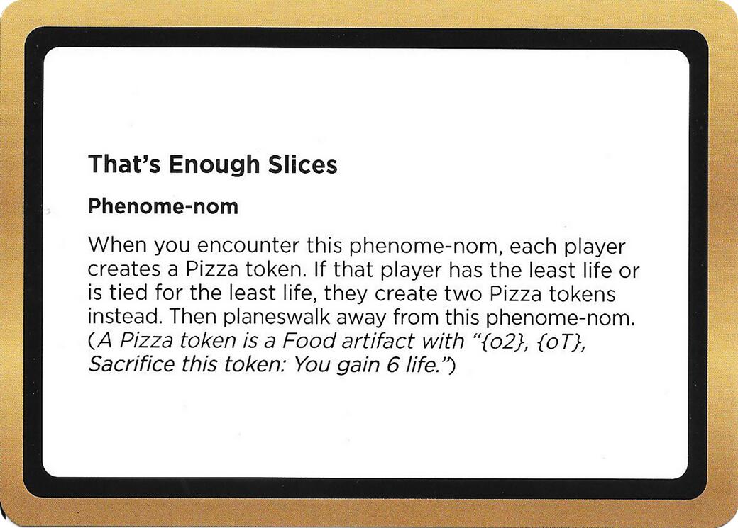 That's Enough Slices (Black Lotus Unknown Planechase) [Oversize Cards] | Gear Gaming Fayetteville