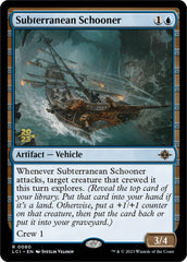 Subterranean Schooner [The Lost Caverns of Ixalan Prerelease Cards] | Gear Gaming Fayetteville